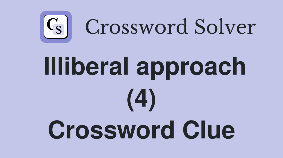 Illiberal approach (4) Crossword Clue