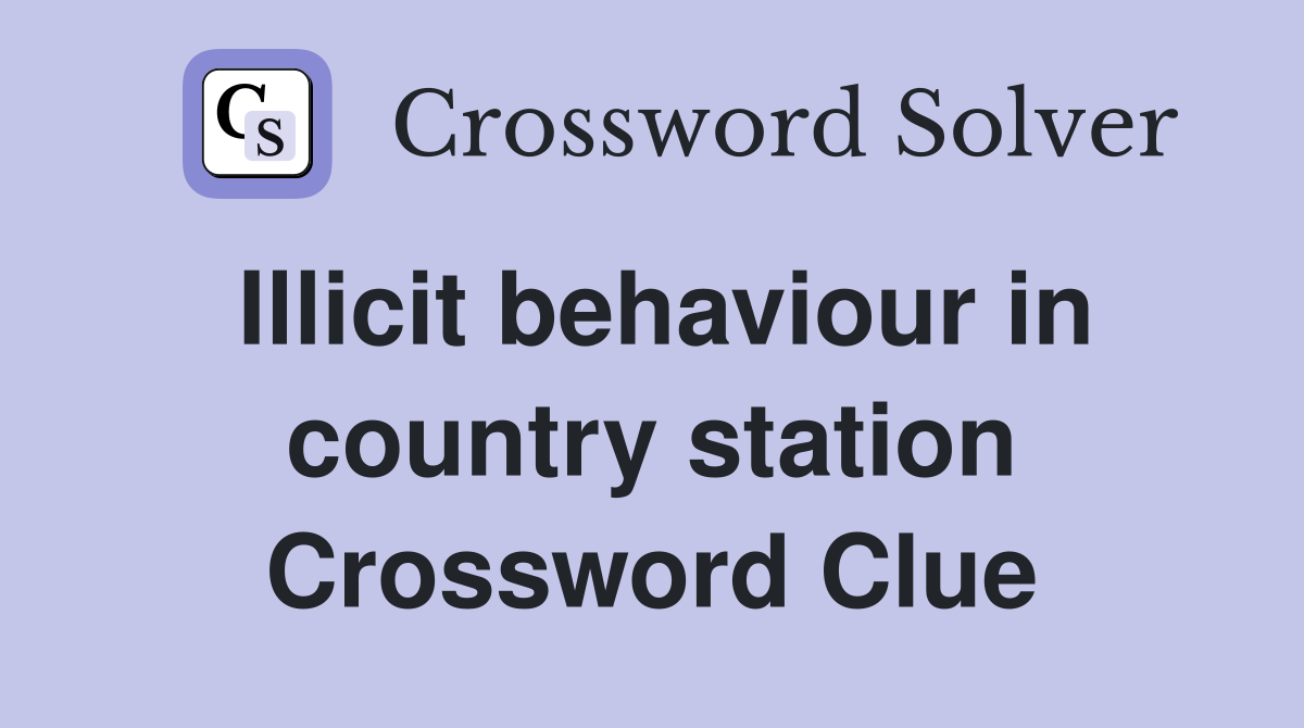 Illicit behaviour in country station Crossword Clue