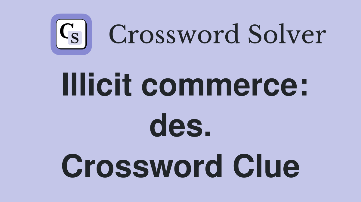 Illicit commerce: des. Crossword Clue