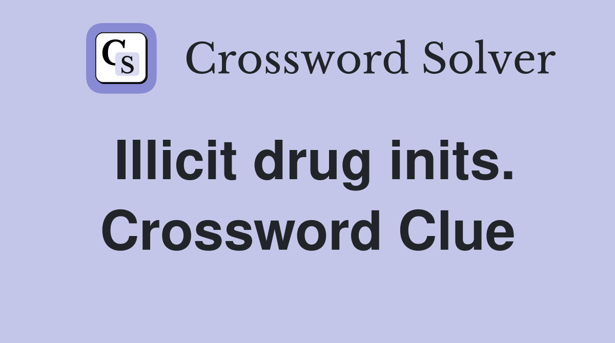 Illicit drug inits. Crossword Clue