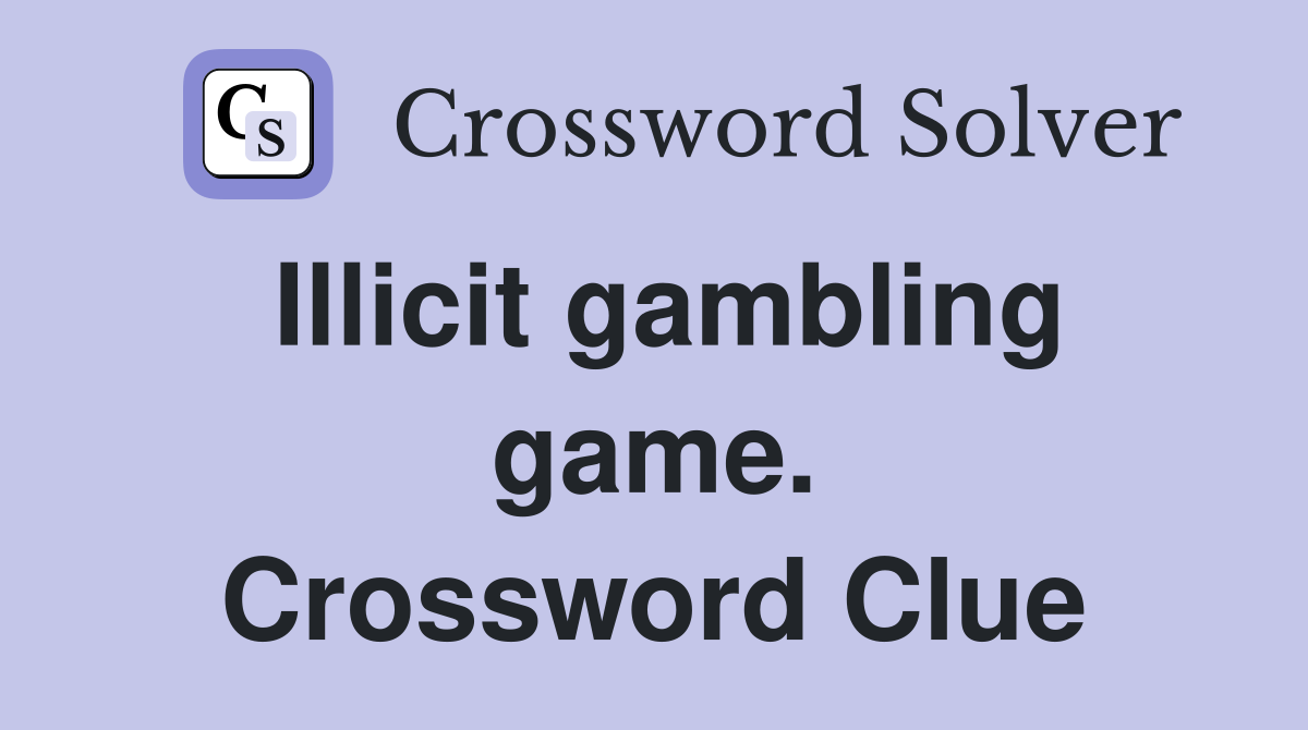 Illicit gambling game. Crossword Clue