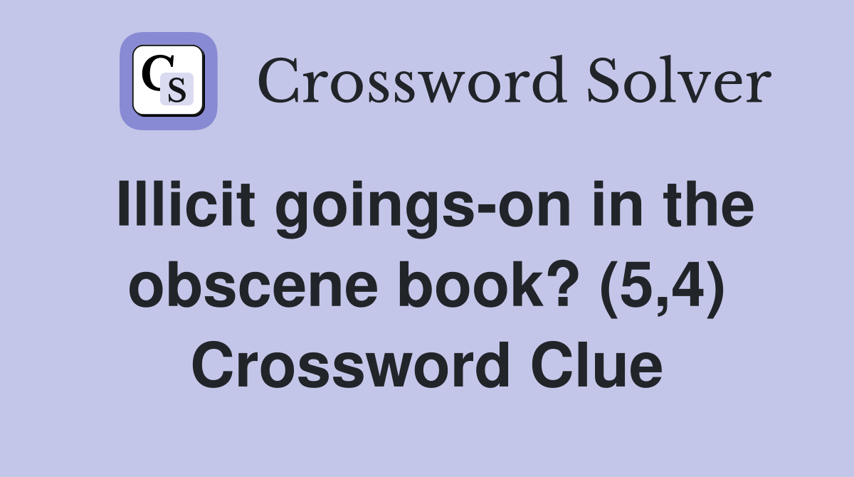 Illicit goings-on in the obscene book? (5,4) Crossword Clue