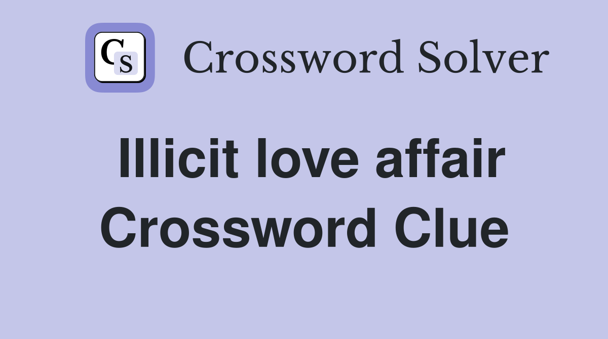 Illicit love affair Crossword Clue