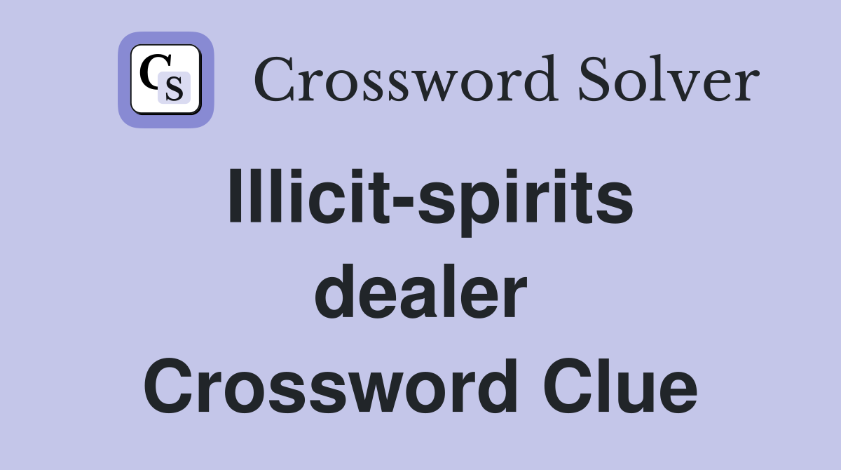 Illicit-spirits dealer Crossword Clue