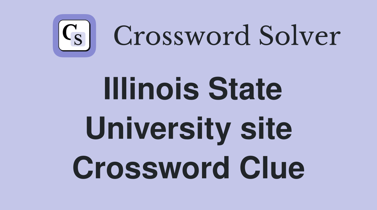 Illinois State University site Crossword Clue
