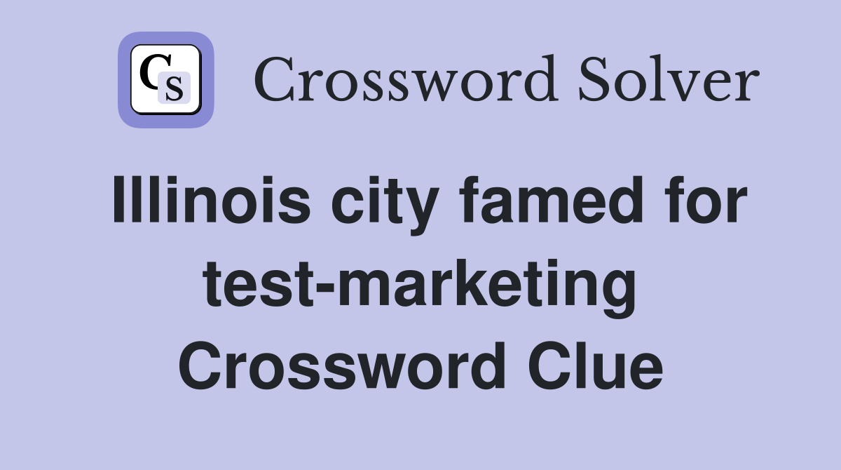 Illinois city famed for test-marketing Crossword Clue