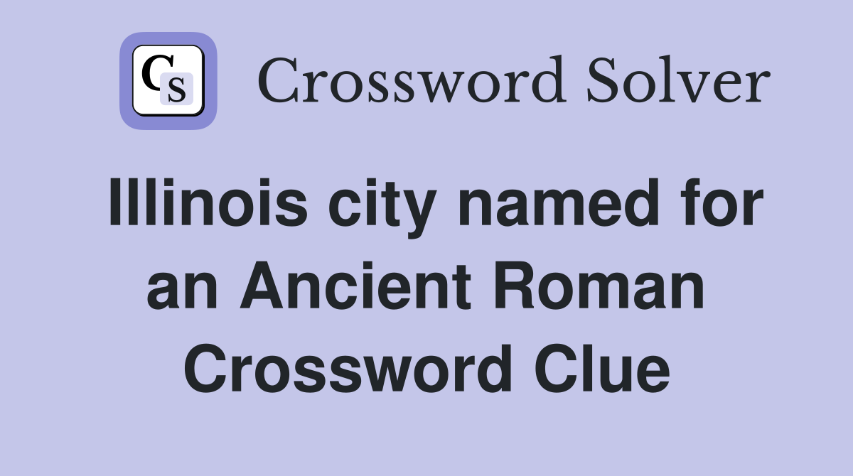 Illinois city named for an Ancient Roman Crossword Clue