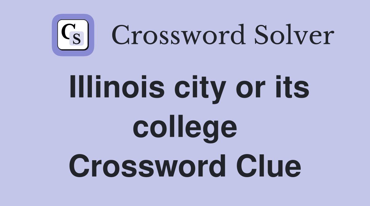 Illinois city or its college Crossword Clue