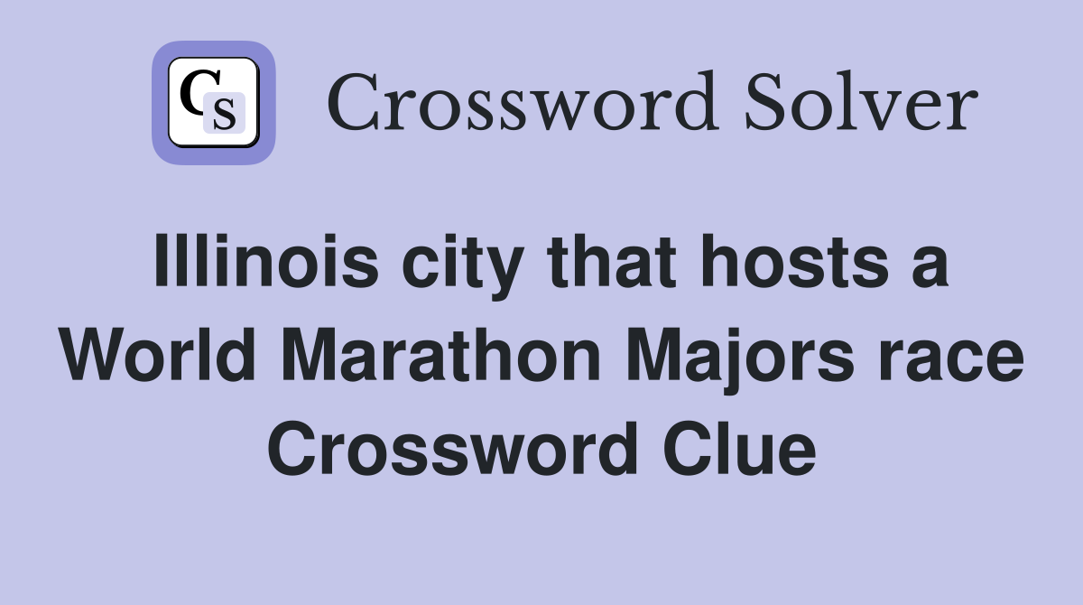 Illinois city that hosts a World Marathon Majors race Crossword Clue