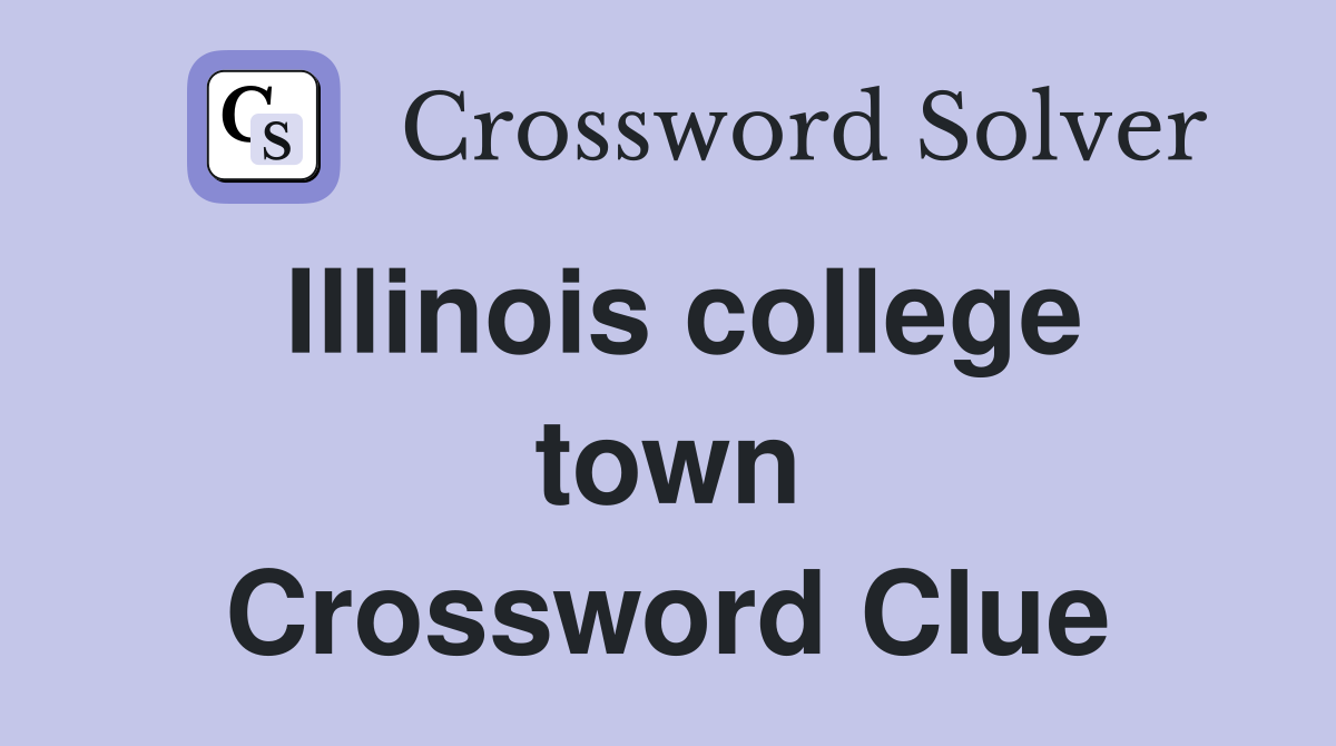 Illinois college town Crossword Clue