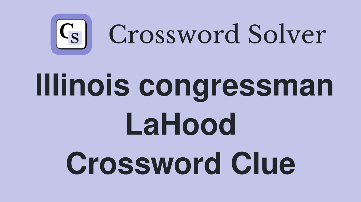 Illinois congressman LaHood Crossword Clue