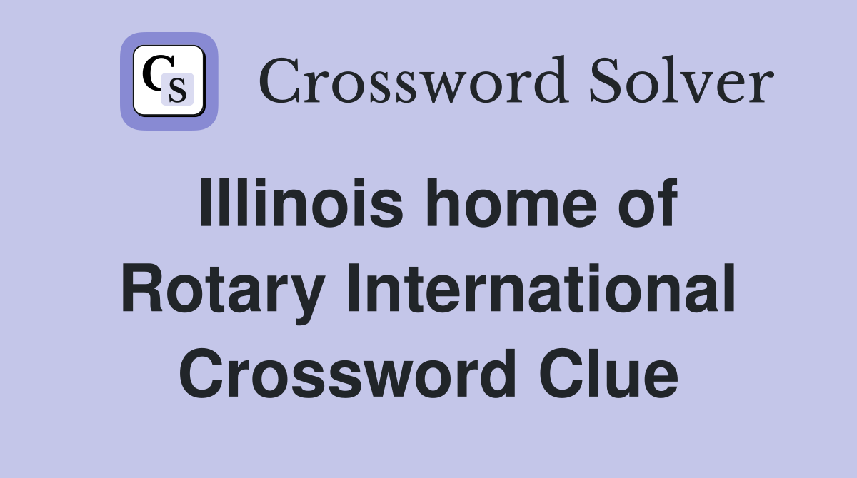 Illinois home of Rotary International Crossword Clue
