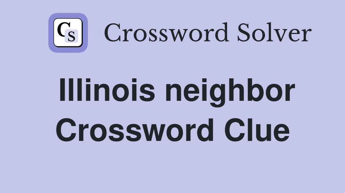 Illinois neighbor Crossword Clue