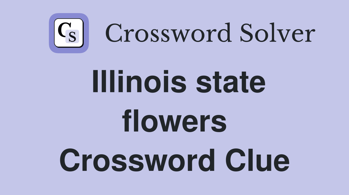Illinois state flowers Crossword Clue