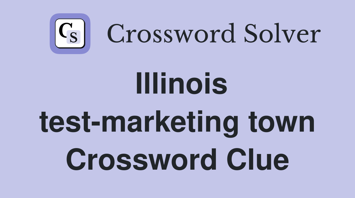 Illinois test-marketing town Crossword Clue