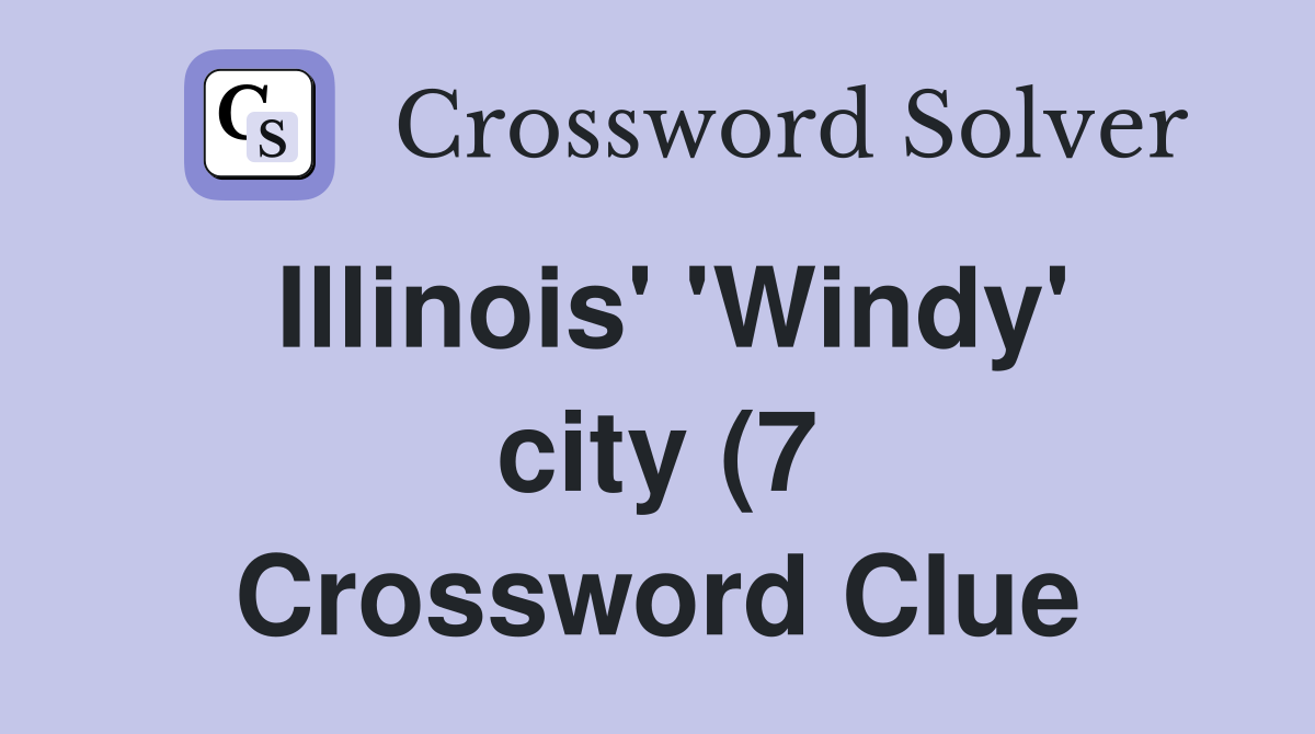 Illinois #39 #39 Windy #39 city (7) Crossword Clue Answers Crossword Solver Illinois #39 #39 Windy #39 city (7) Crossword Clue Answers Crossword Solver