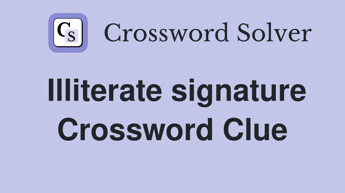 Illiterate signature Crossword Clue