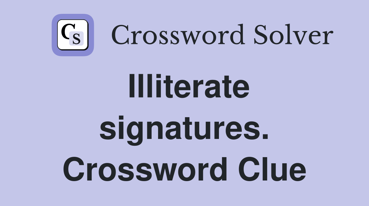 Illiterate signatures. Crossword Clue