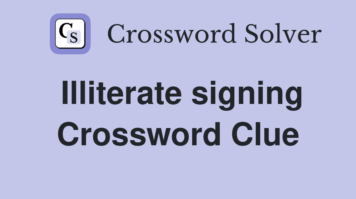 Illiterate signing Crossword Clue