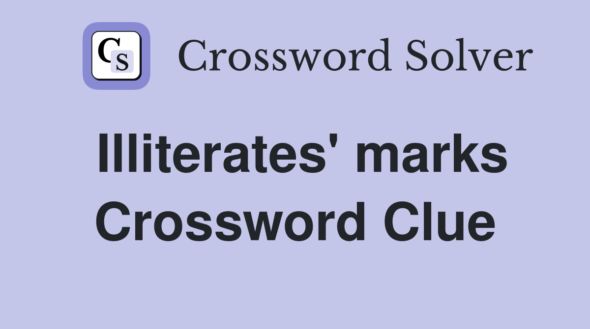 Illiterates' marks Crossword Clue