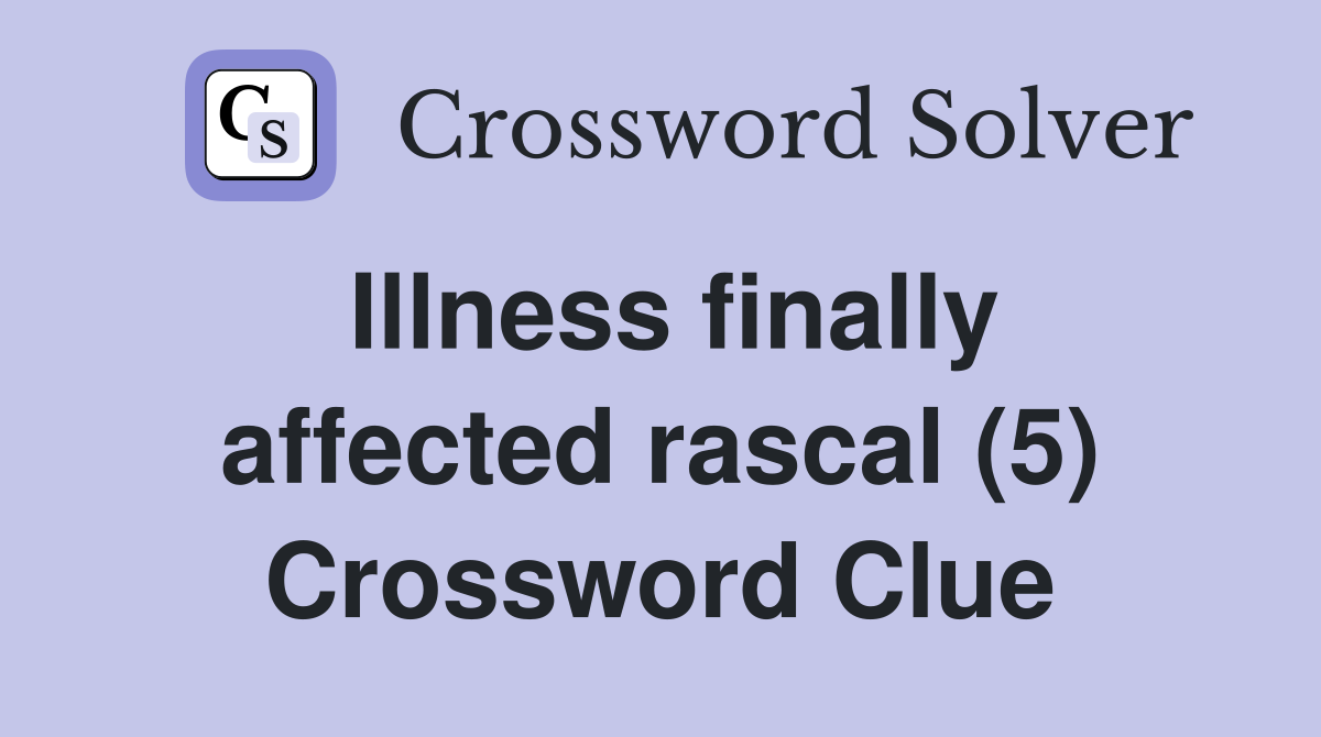 Illness finally affected rascal (5) Crossword Clue