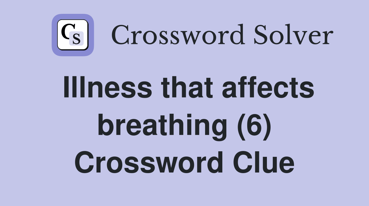 Illness that affects breathing (6) Crossword Clue