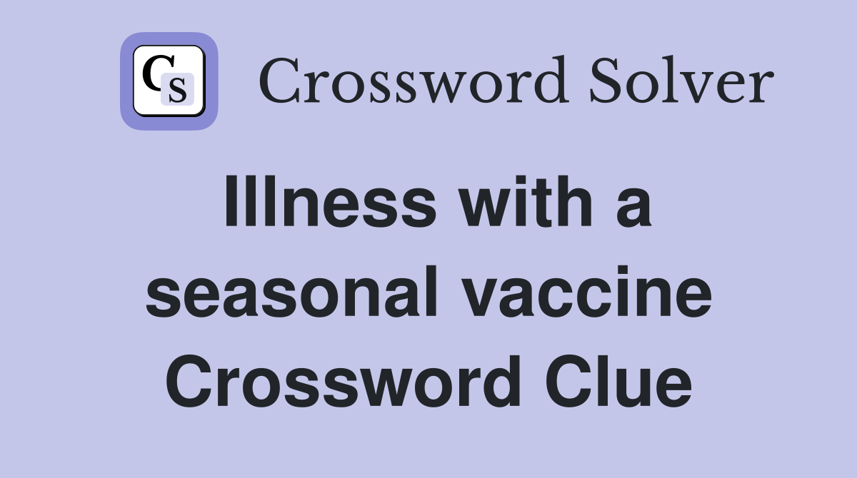 Illness with a seasonal vaccine Crossword Clue