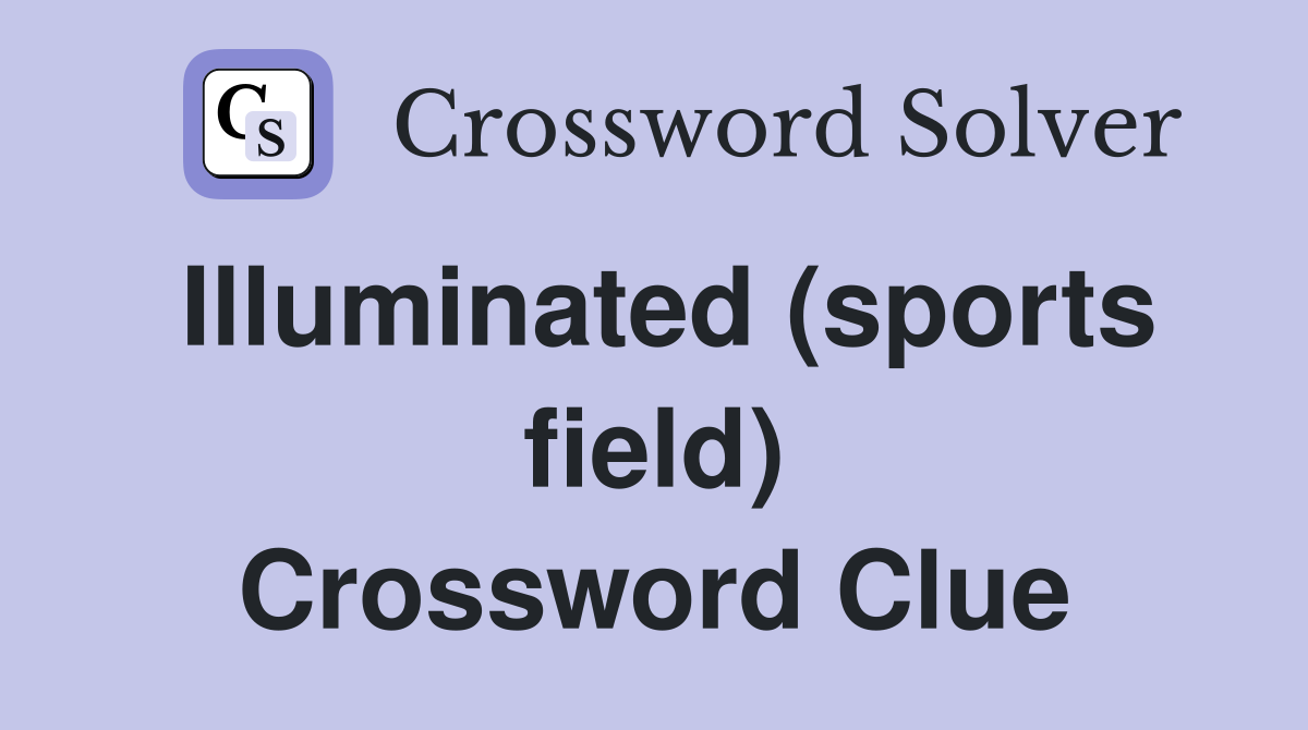 Illuminated (sports field) Crossword Clue