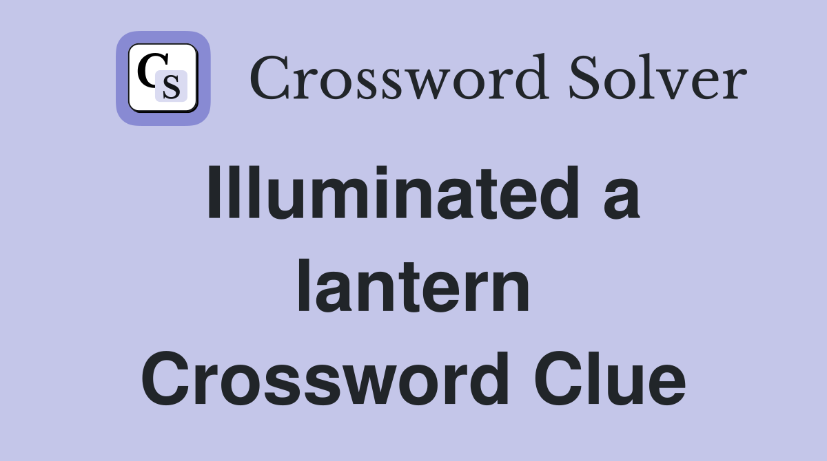 Illuminated a lantern Crossword Clue
