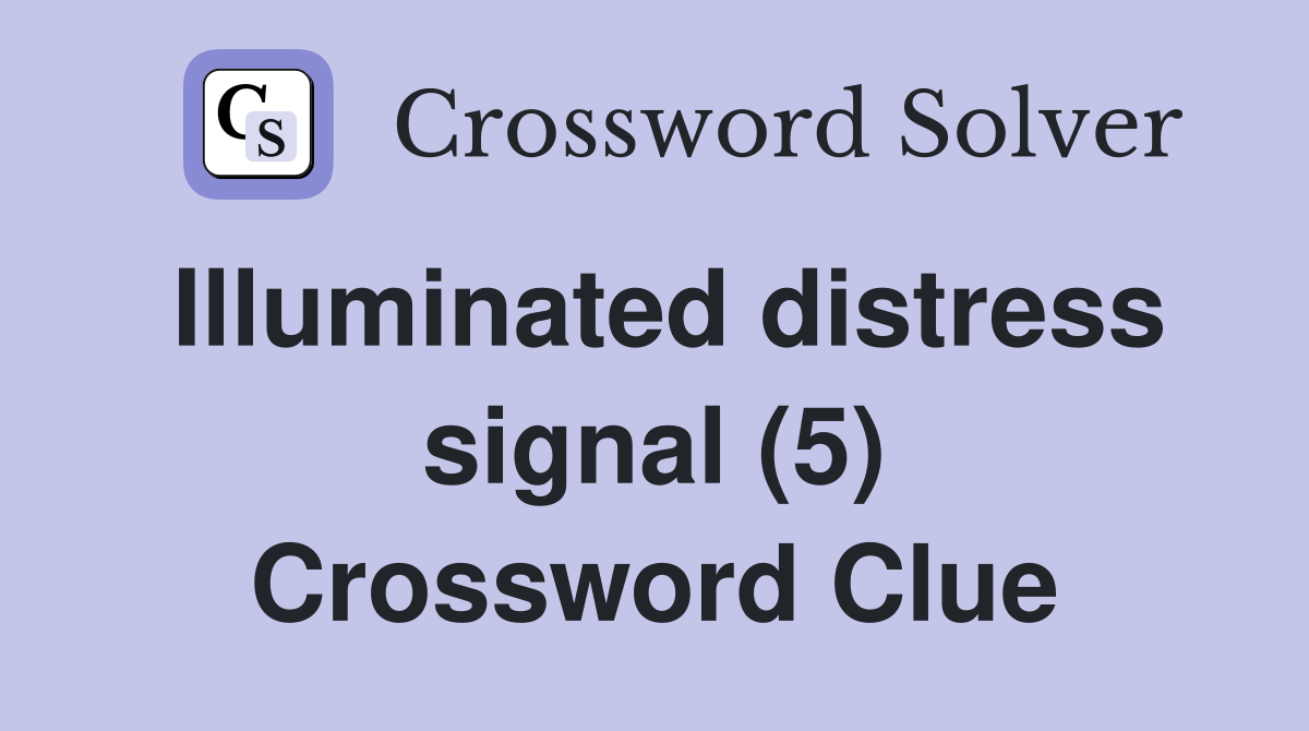 Illuminated distress signal (5) Crossword Clue
