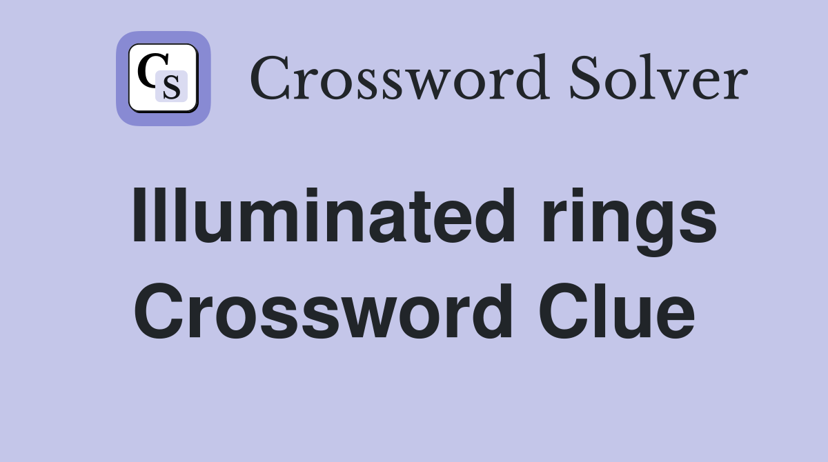 Illuminated rings Crossword Clue