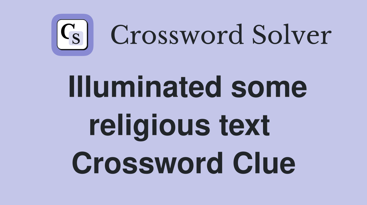 Illuminated some religious text  Crossword Clue