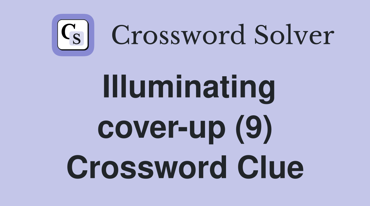 Illuminating cover-up (9) Crossword Clue