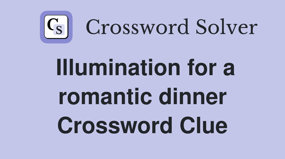 Illumination for a romantic dinner Crossword Clue