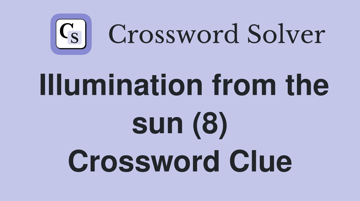 Illumination from the sun (8) Crossword Clue