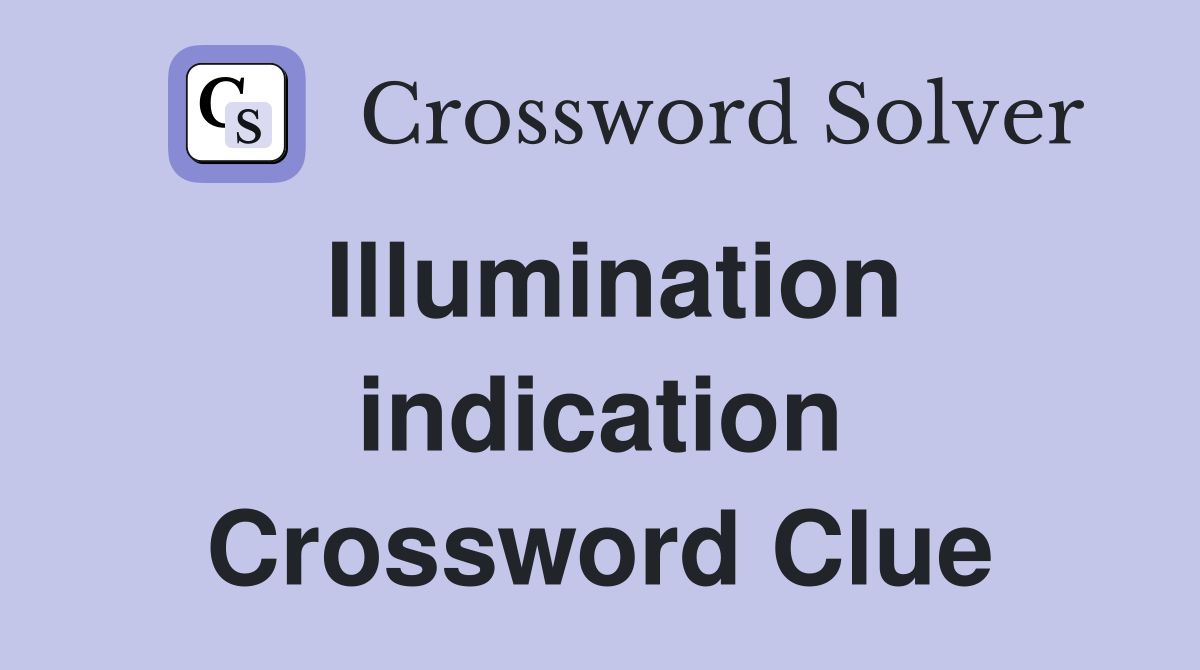 Illumination indication Crossword Clue