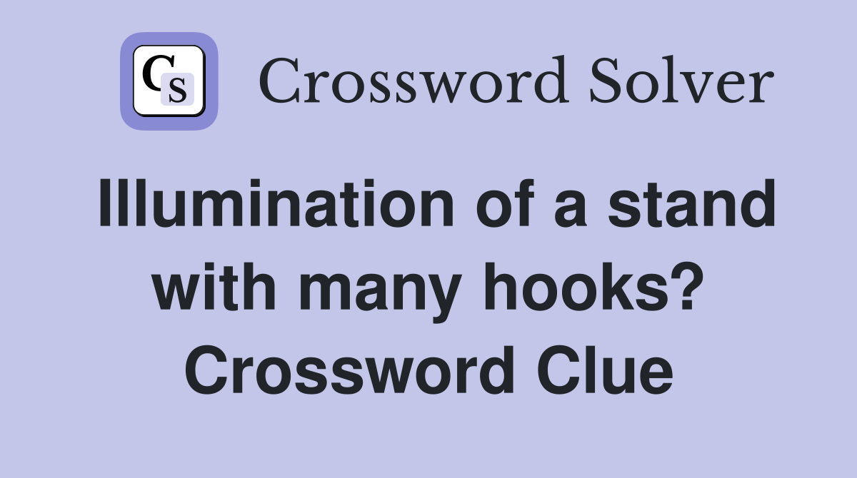 Illumination of a stand with many hooks? Crossword Clue