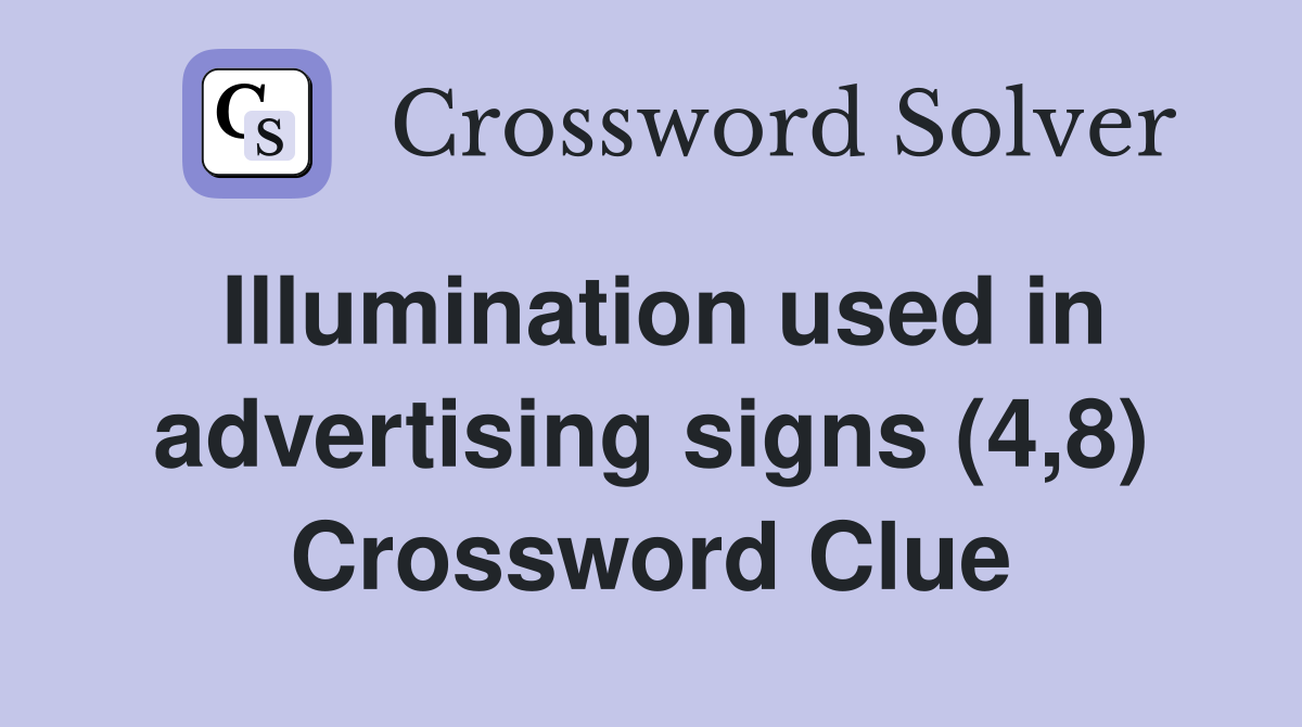 Illumination used in advertising signs (4,8) Crossword Clue