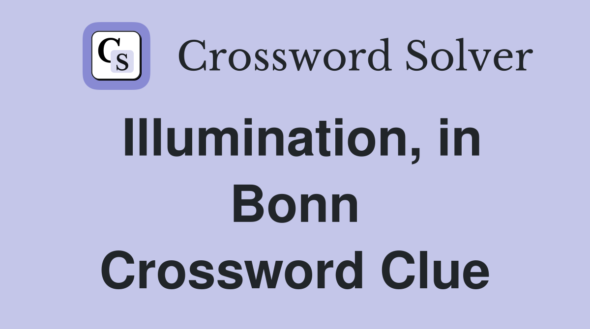 Illumination, in Bonn Crossword Clue