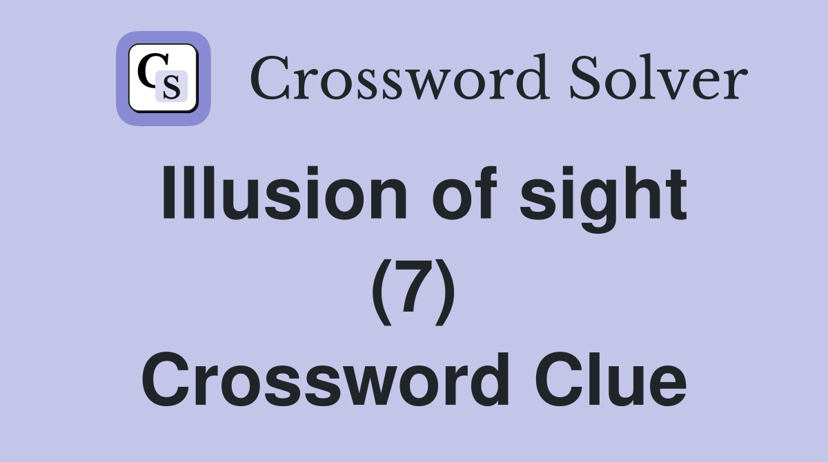 Illusion of sight (7) Crossword Clue