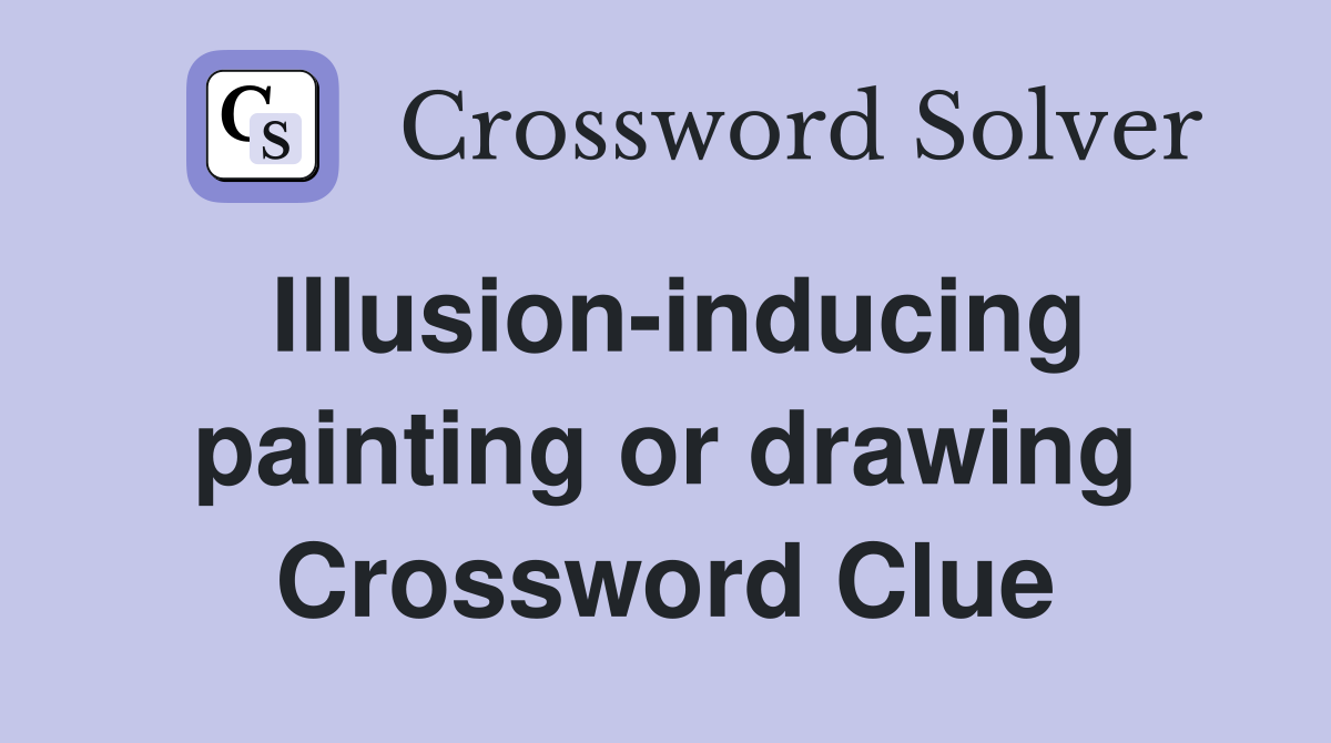 Illusion-inducing painting or drawing Crossword Clue