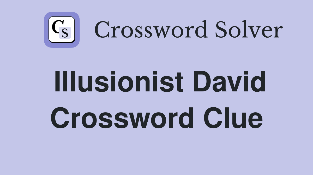 Illusionist David Crossword Clue