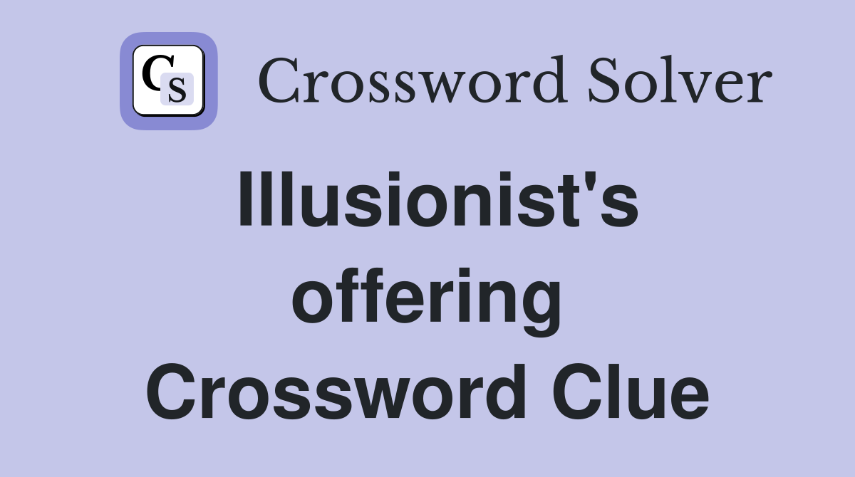 Illusionist's offering Crossword Clue