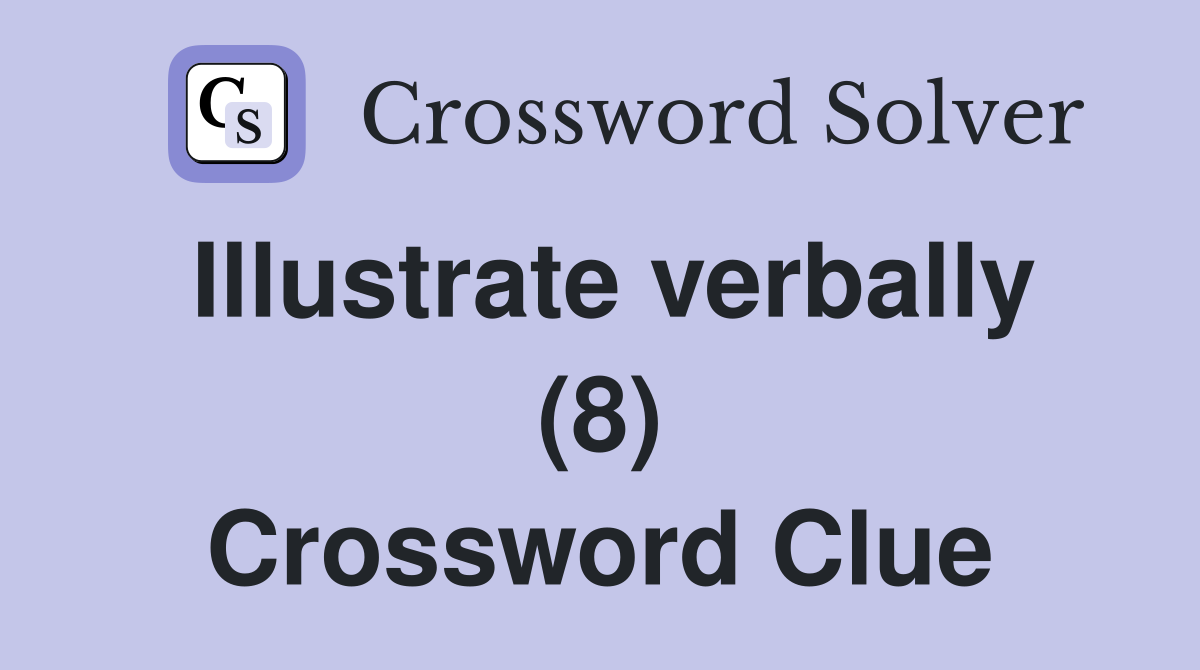 Illustrate verbally (8) Crossword Clue