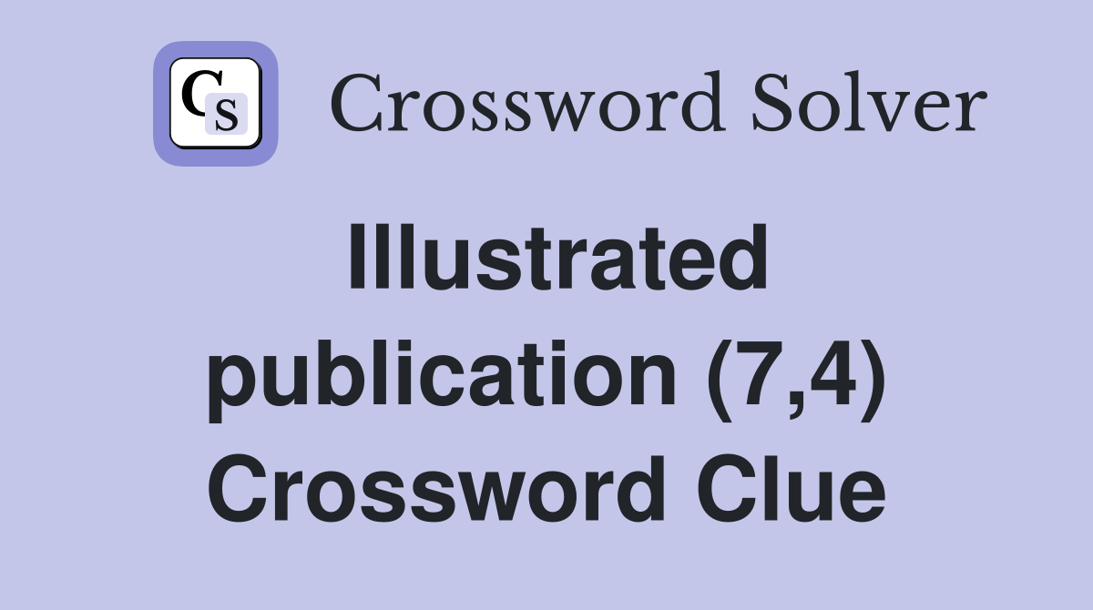 Illustrated publication (7,4) Crossword Clue
