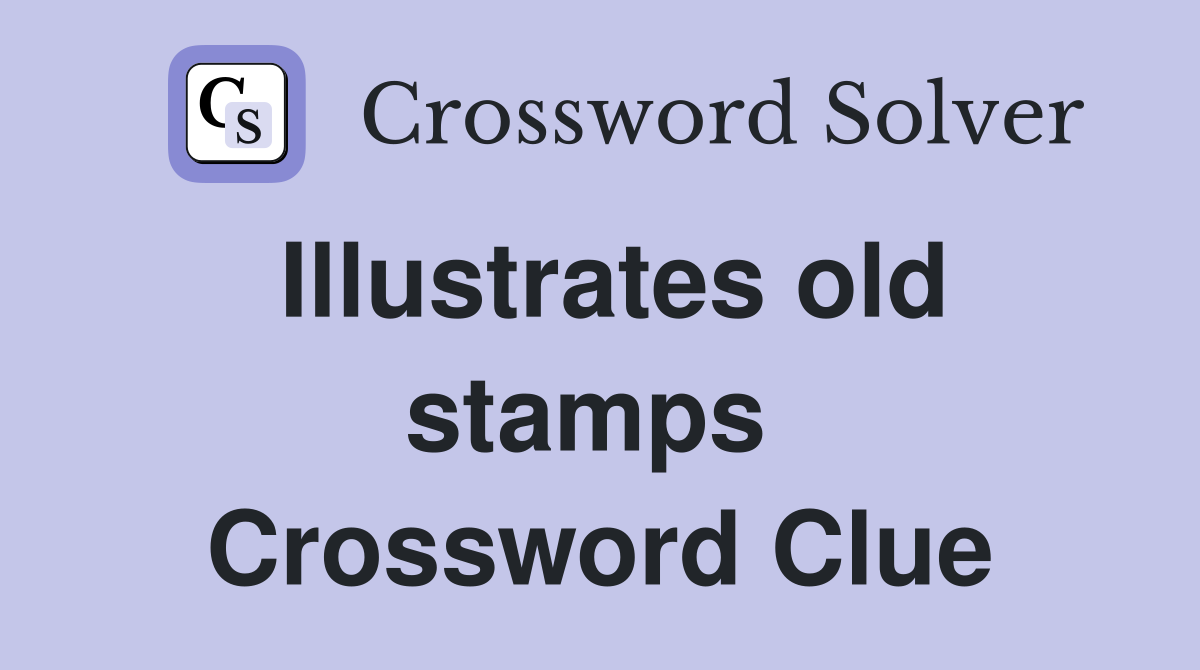 Illustrates old stamps  Crossword Clue