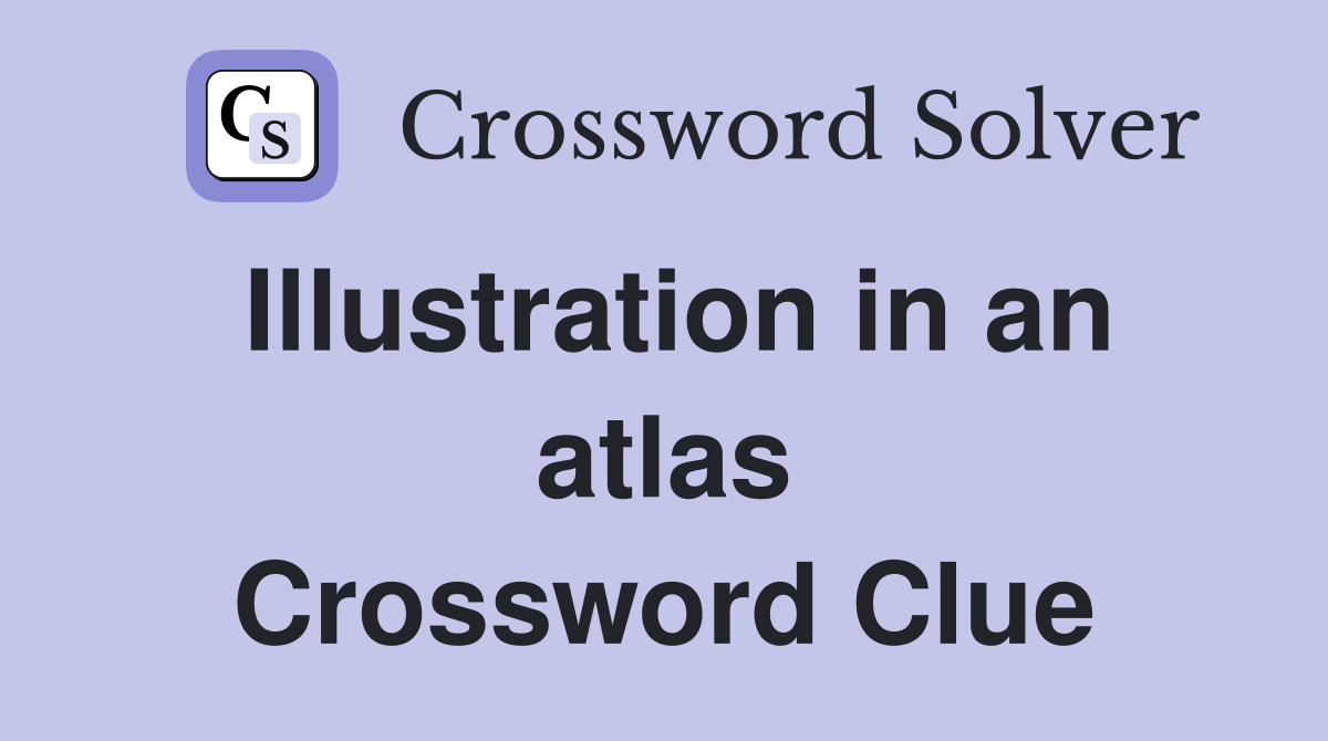 Illustration in an atlas Crossword Clue
