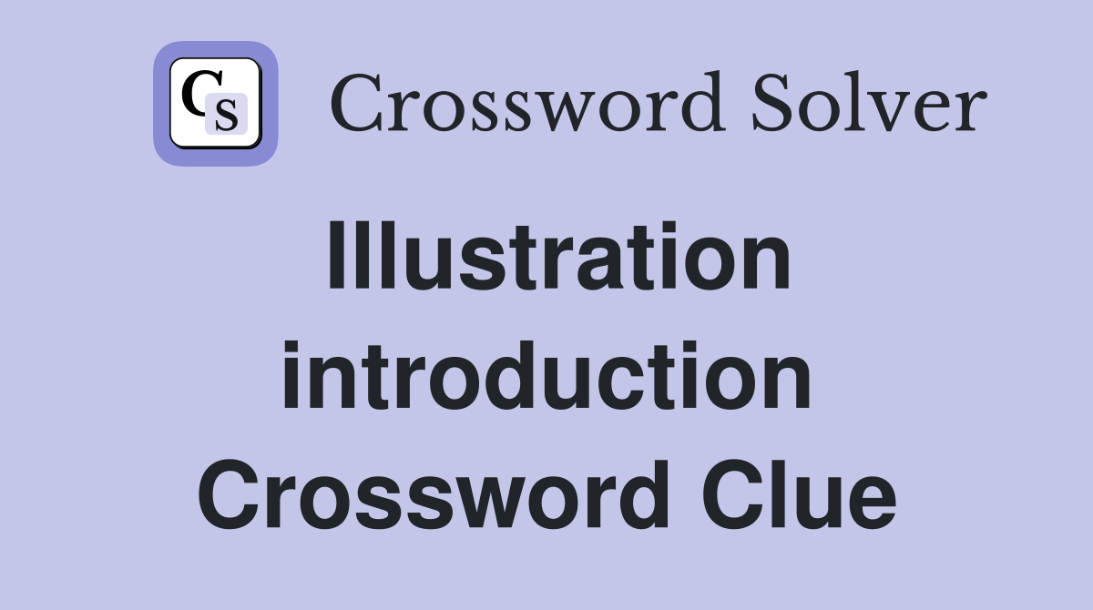 Illustration introduction Crossword Clue