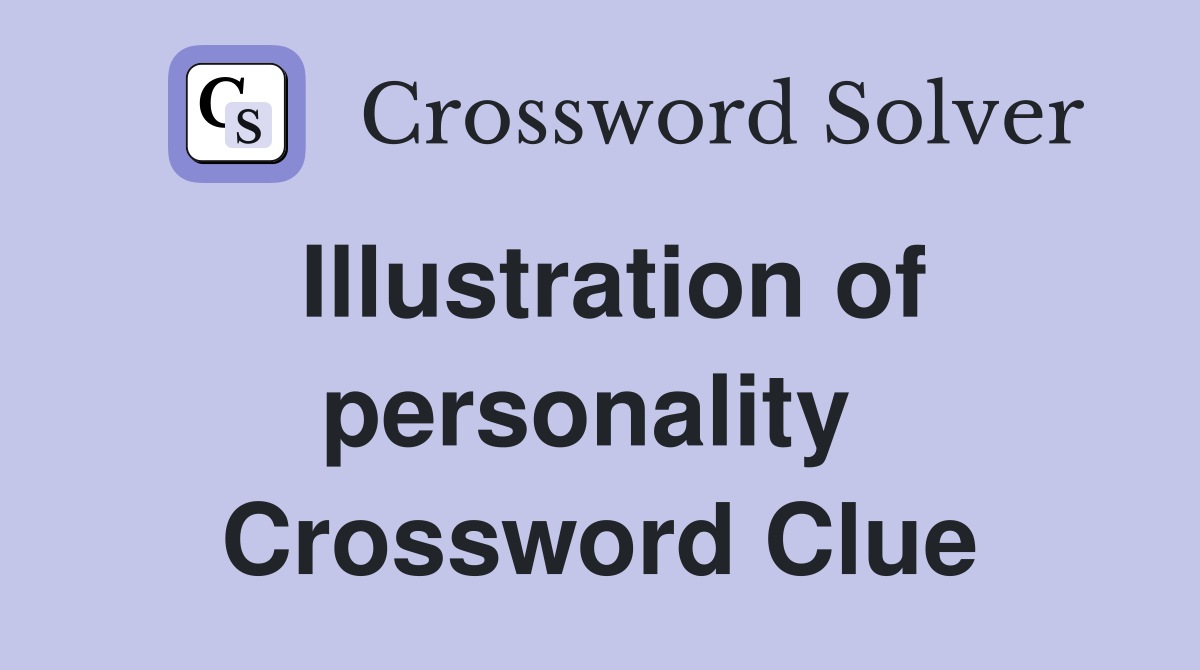 Illustration of personality  Crossword Clue