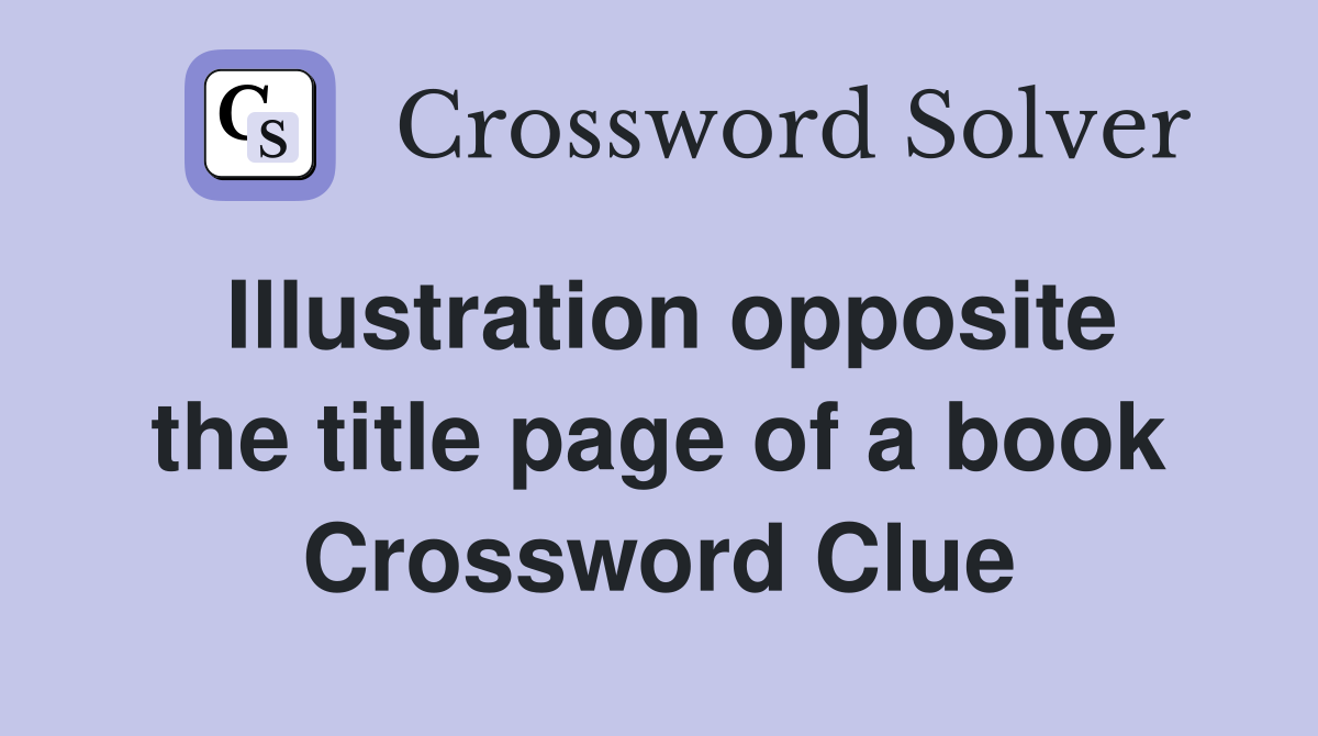 Illustration opposite the title page of a book Crossword Clue